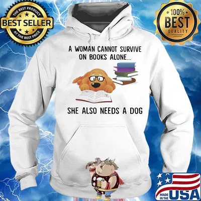 A woman cannot survive on books alone she also needs a dog s Hoodie