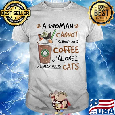 A Woman Cannot Survive On Coffee Alone She Also Needs Cats Footprint Shirt