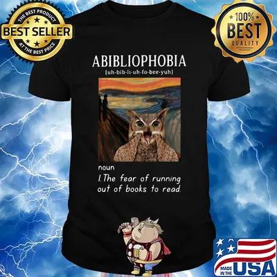 Abibliophobia Noun I The Fear Of Running Out Of Books To Read Catbird Shirt
