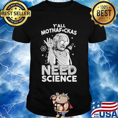 Albert einstein y'all mothafuckas need science stars shirt
