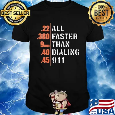All faster than dialing 911 black shirt
