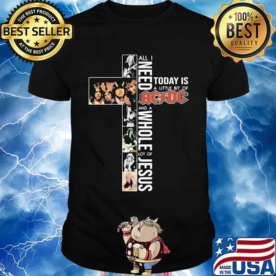 All i need today is a little bit of acdc band and a whole lot of jesus shirt