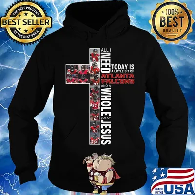 All i need today is a little bit of atlanta falcons and a whole lot of jesus s Hoodie