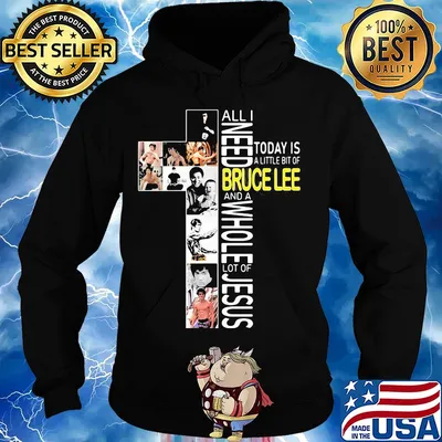 All I need today is a little bit of bruce lee and a whole lot of jesus s Hoodie