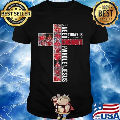 All i need today is a little bit of cincinnati bearcats and a whole lot of jesus shirt