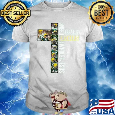 All I Need Today Is A Little Bit Of Green Bay And A Whole Lot Of Jesus Football Christian Fan Jesus Cross shirt