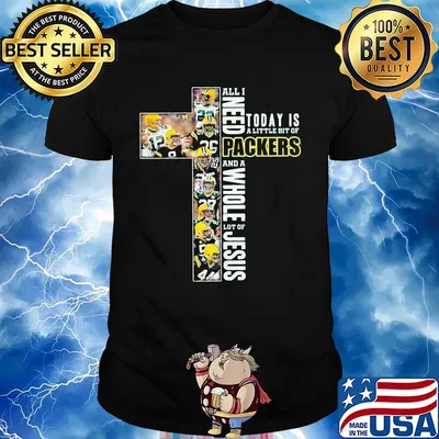 All i need today is a little bit of green bay packers and a whole lot of jesus football shirt