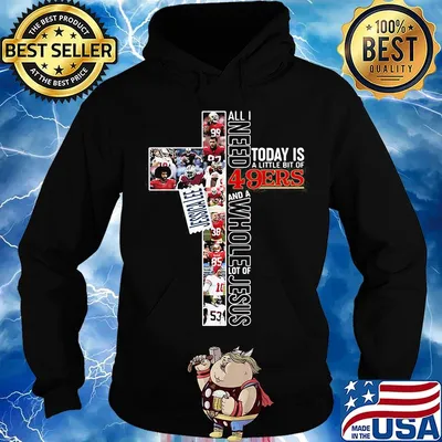 All i need today is a little bit of san francisco 49ers football and a whole lot of jesus jessica lee s Hoodie