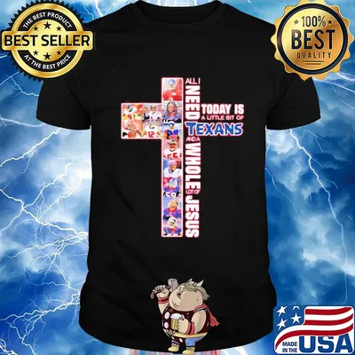 All i need today is a little bit of texas and a whole lot of jesus shirt