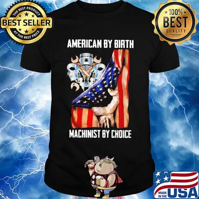 American by birh machinist by choice flag veteran Independence day shirt