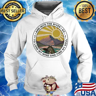 And into the river I go to lose my mind and find my soul s Hoodie