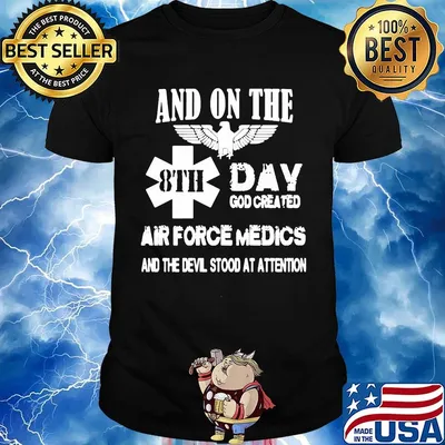 And on the 8th day god created air force medics and the devil stood at attention shirt