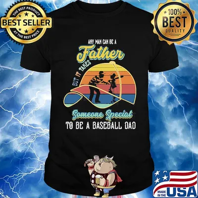 Any Man Can Be A But It Takes Someone Special To Be A Baseball Dad Vintage Retro Shirt