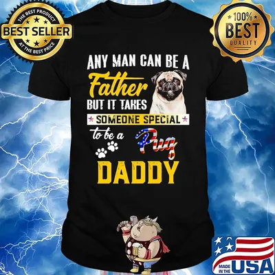 Any man can be a father but it takes someone special to be a paws pug daddy shirt