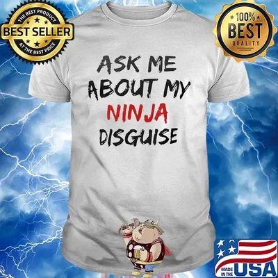 Ask me about my ninja disguise 2020 shirt