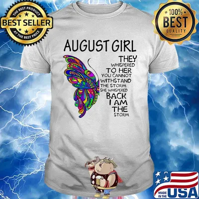 August girl they whispered to her you cannot withstand the storm she whispered back I am the storm shirt