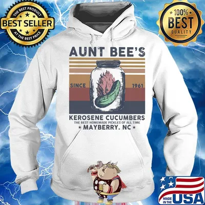 Aunt Bee’s Since 1961 Kerosene Cucumbers The Best Homemade Pickles Of All Time Mayberry Nc Vintage Retro Shirt Hoodie
