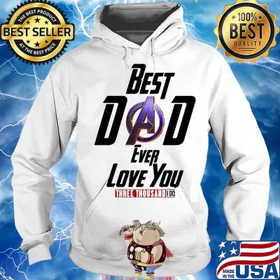 Avengers best dad ever love you three thousand I do s Hoodie