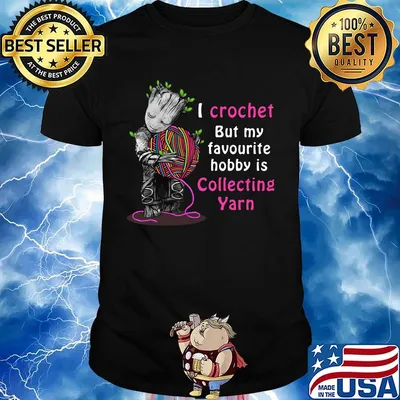 Baby groot i crochet but my favourite hobby is collecting yarn heart shirt