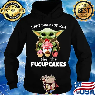 Baby yoda i just baked you some shut the fucupcakes s Hoodie