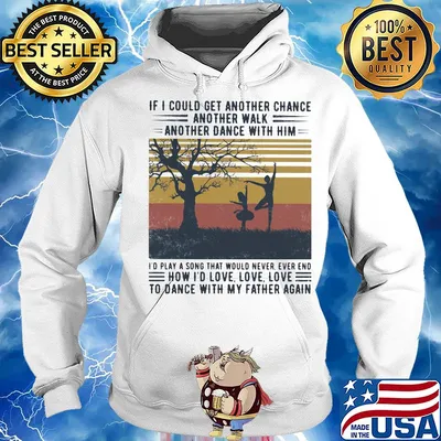 Ballet if i could get another chance another walk another dance with him i'd play a song that would never ever end father's day vintage s Hoodie