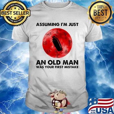 Bartender assuming i'm just an old lady was your first mistake sunset shirt