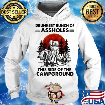 Bear beer drunkest bunch of assholes this side of the campground s Hoodie
