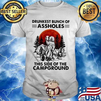 Bear beer drunkest bunch of assholes this side of the campground shirt