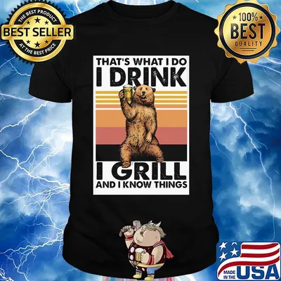 Bear that's what i do i drink i grill and i know things vintage retro shirt