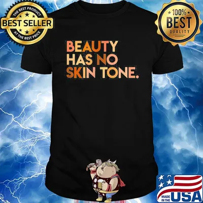 Beauty has no skin tone Black lives matter shirt