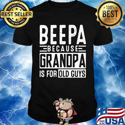 Beepa because grandpa is for old guys shirt