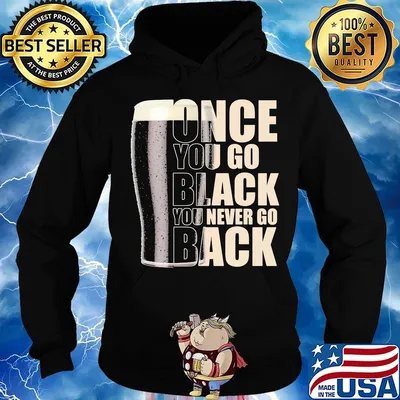 Beer once you go black you never go back s Hoodie