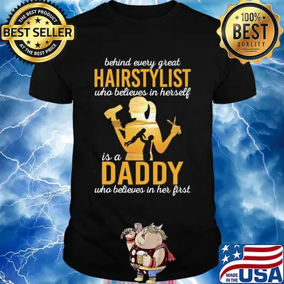 Behind every great hairstylist who believes in herself is a daddy who believed in her first father's day shirt