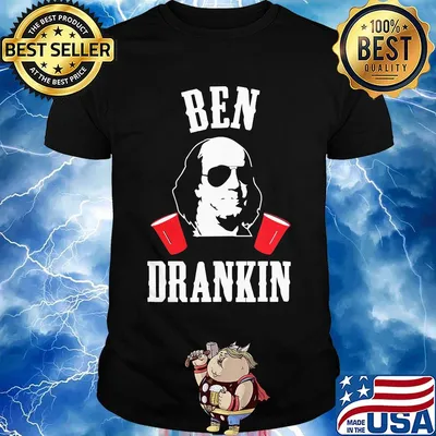 Benjamin franklin ben drankin 4th of july independence day shirt