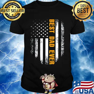 Best dad ever happy father's day american flag independence day shirt