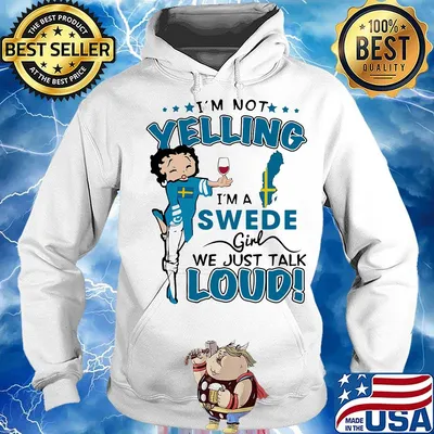 Betty boop i'm not yelling i'm a swede girl we just talk loud s Hoodie