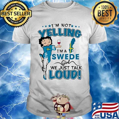 Betty boop i'm not yelling i'm a swede girl we just talk loud shirt