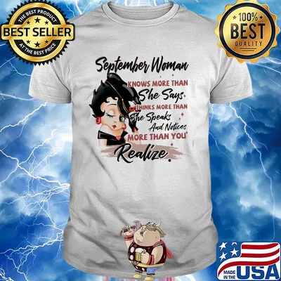 Betty boop september woman knows more than she says thinks more than she speaks and notices more than you realize shirt