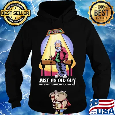 Billiard just an old guy that's a better pool player than you s Hoodie