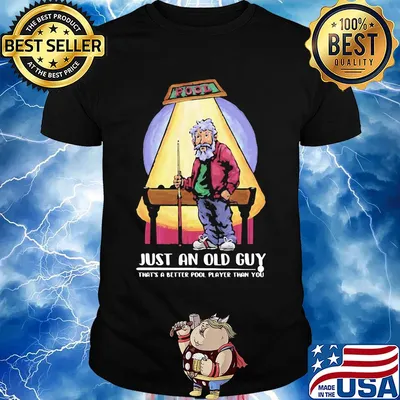 Billiard just an old guy that's a better pool player than you shirt