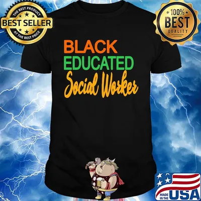 Black Educated Social Woker Shirt