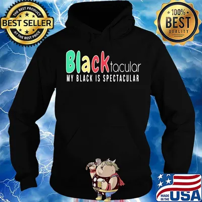 Black Tacular My Black Is Spectacular Shirt Hoodie
