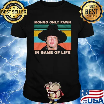 Blazing saddles mongo only pawn in game of life vintage retro shirt