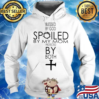 Blessed By God Spoiled By My Mom Protected By Both Cross Shirt Hoodie