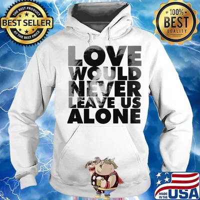 Bob marley love would never leave us alone s Hoodie