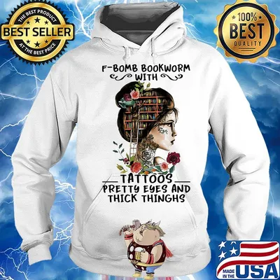 Bomb Bookworm Tatoos Pretty Eyes And Thick Thinghs Flower Girl Shirt Hoodie