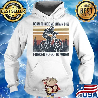 Born To Ride Mountain Bike Forced To Go To Work Vintage Retro Shirt Hoodie