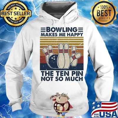 Bowling makes me happy the ten pin not so much vintage s Hoodie