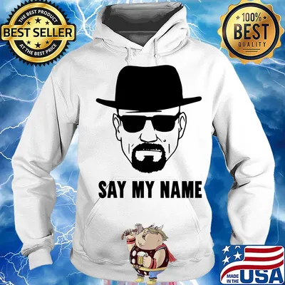 Breaking Bad say my name s Hoodie