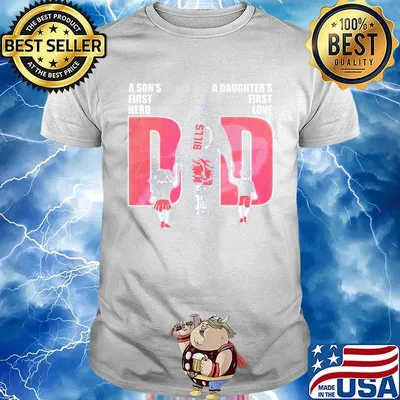 Buffalo bills football a son's first hero a daughter's first love dad father's day shirt